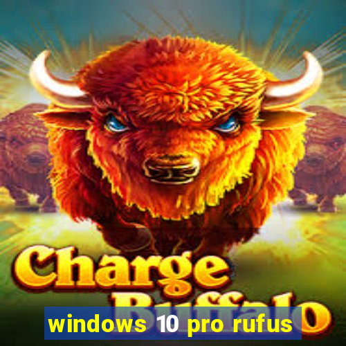 windows 10 pro rufus